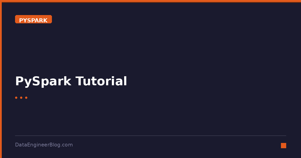 PySpark Tutorial - PySpark - DataEngineerBlog