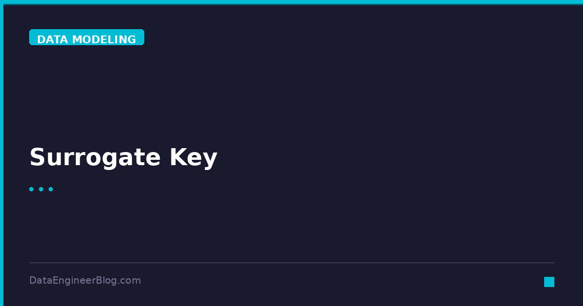 Surrogate Key - Data Modeling - DataEngineerBlog