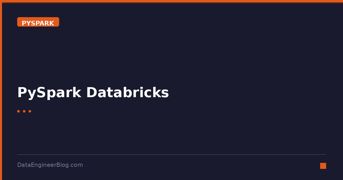 PySpark Databricks - PySpark - DataEngineerBlog